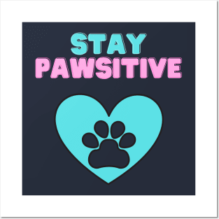 Stay Pawsitive Posters and Art